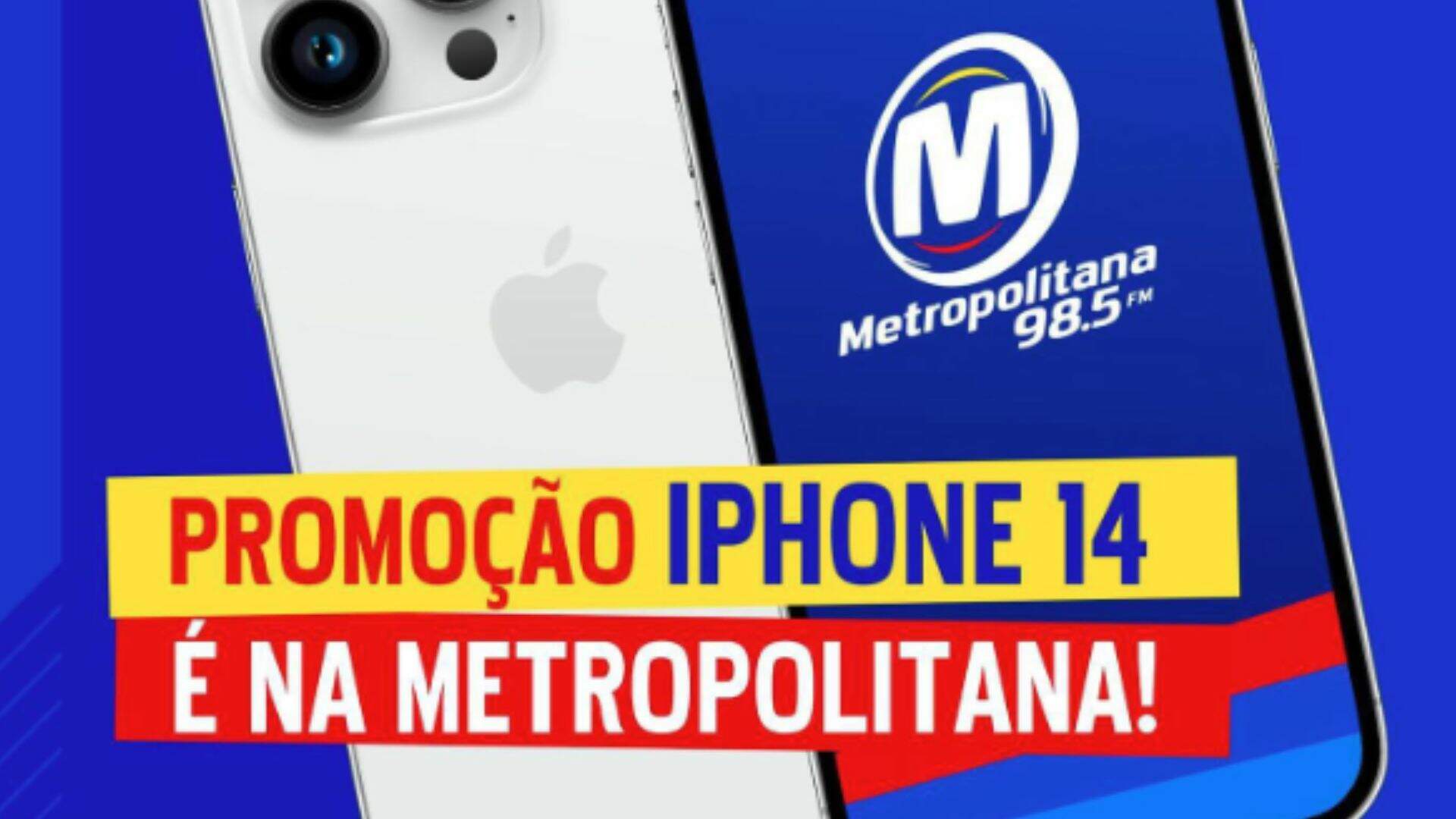 [ENCERRADA] Promoção: IPHONE 14 É NA METROPOLITANA FM