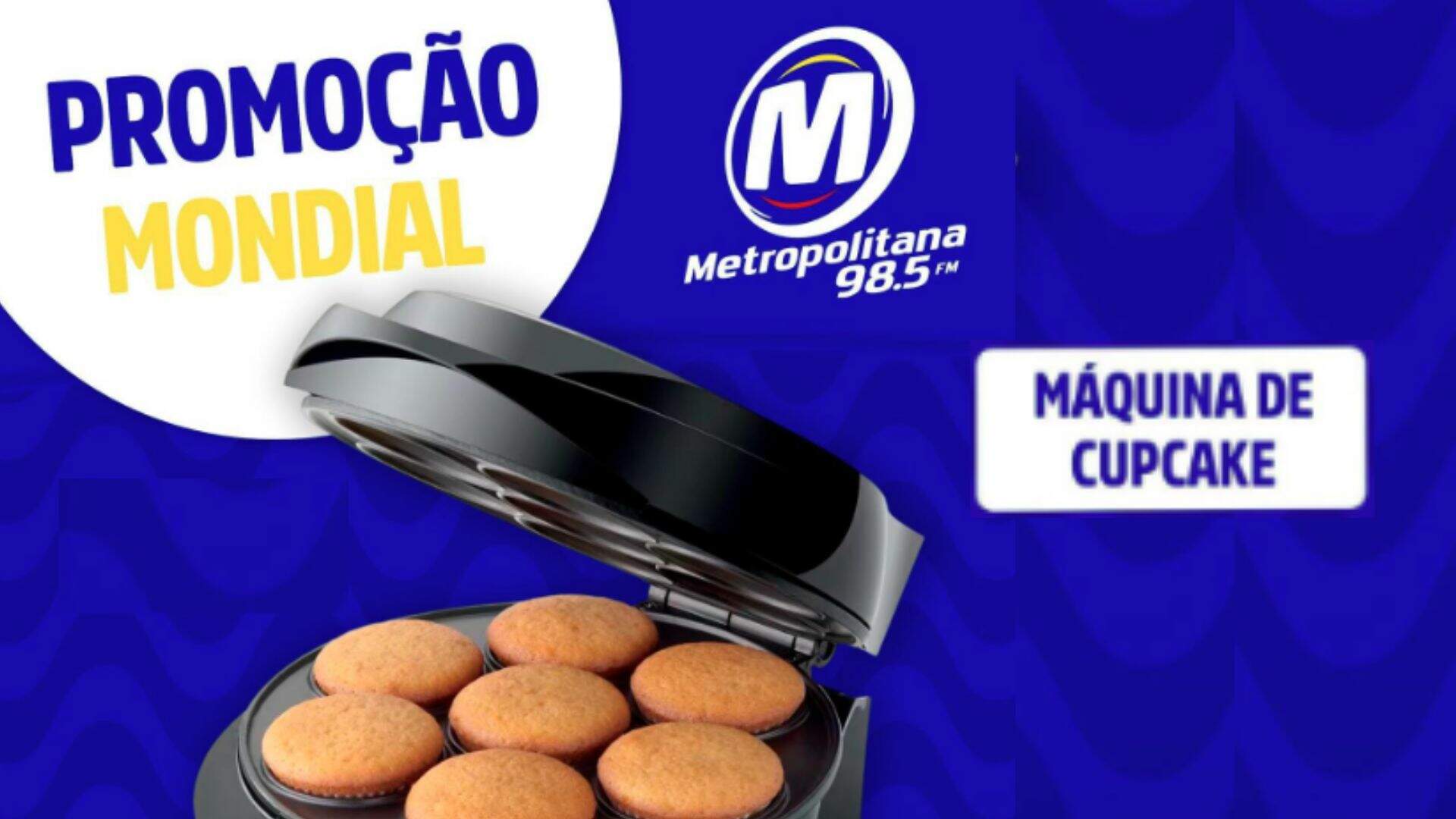 [ENCERRADA] Promoção: MÁQUINA DE CUPCAKES MONDIAL NA METROPOLITANA FM