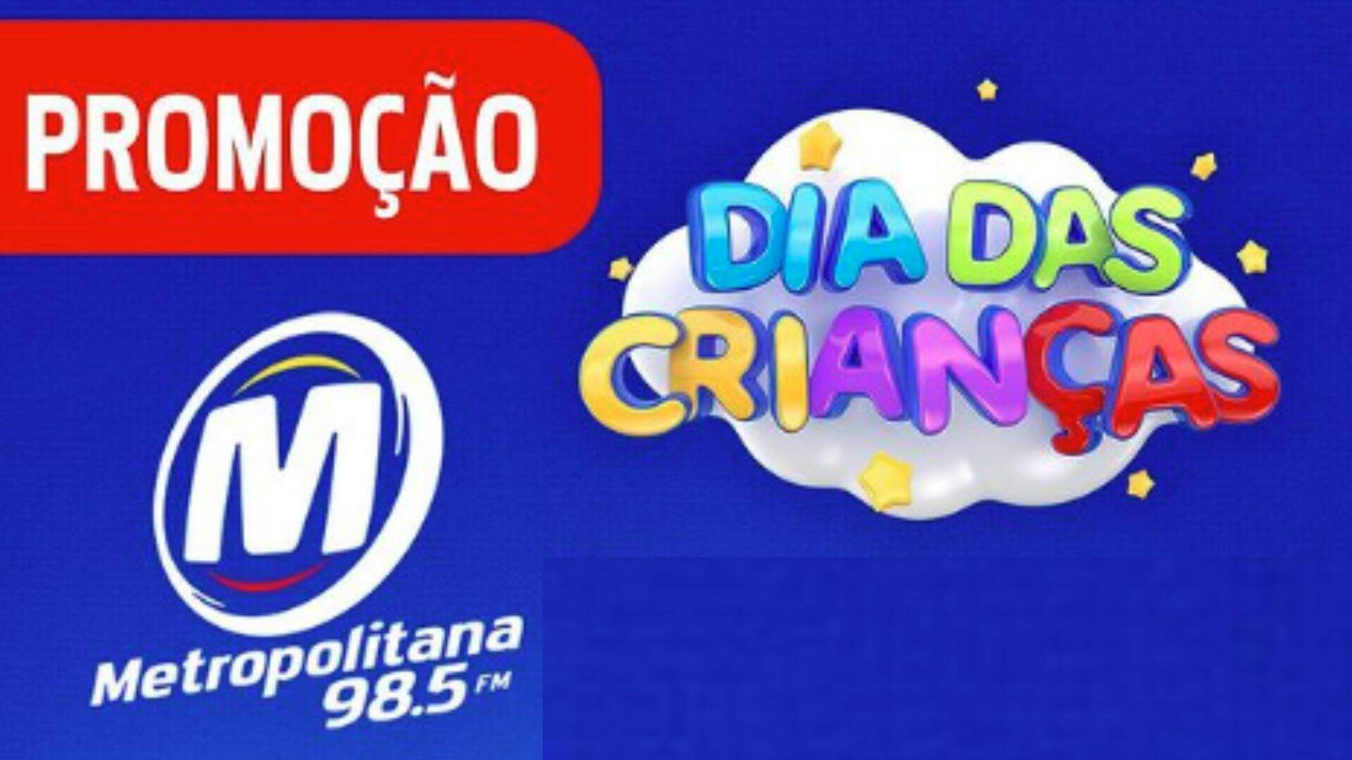 [ENCERRADA] Promoção: DIA DAS CRIANÇAS É NA METROPOLITANA FM - Metropolitana FM