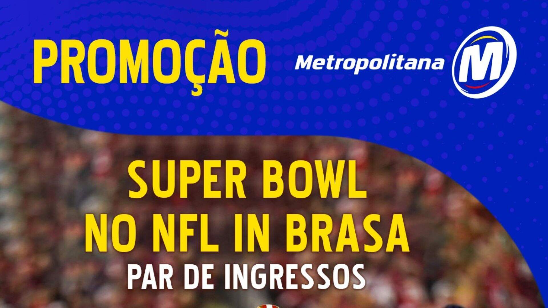 [ENCERRADA] Promoção: SUPER BOWL NO NFL IN BRASA É NA METROPOLITANA