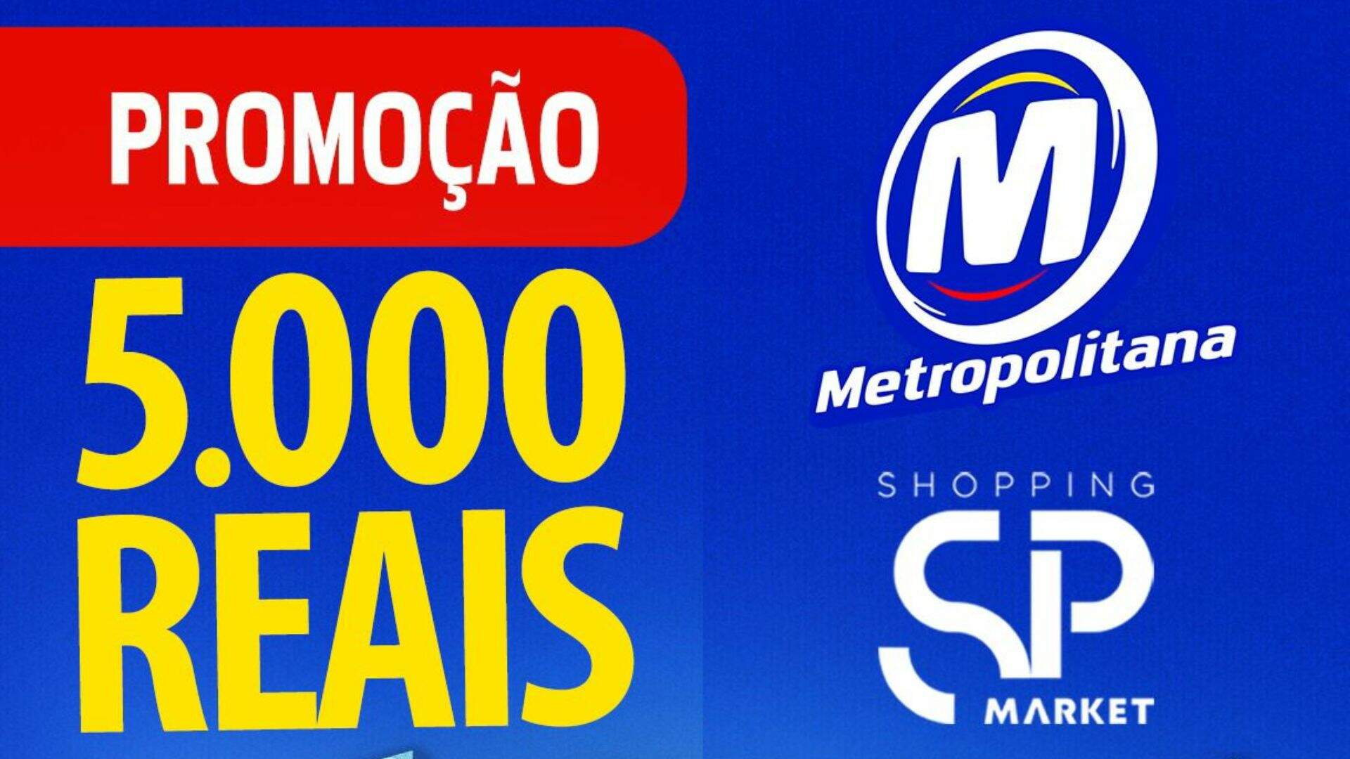 [ENCERRADA] Promoção: 5 MIL REAIS É COM A METROPOLITANA + SHOPPING SP MARKET - Metropolitana FM