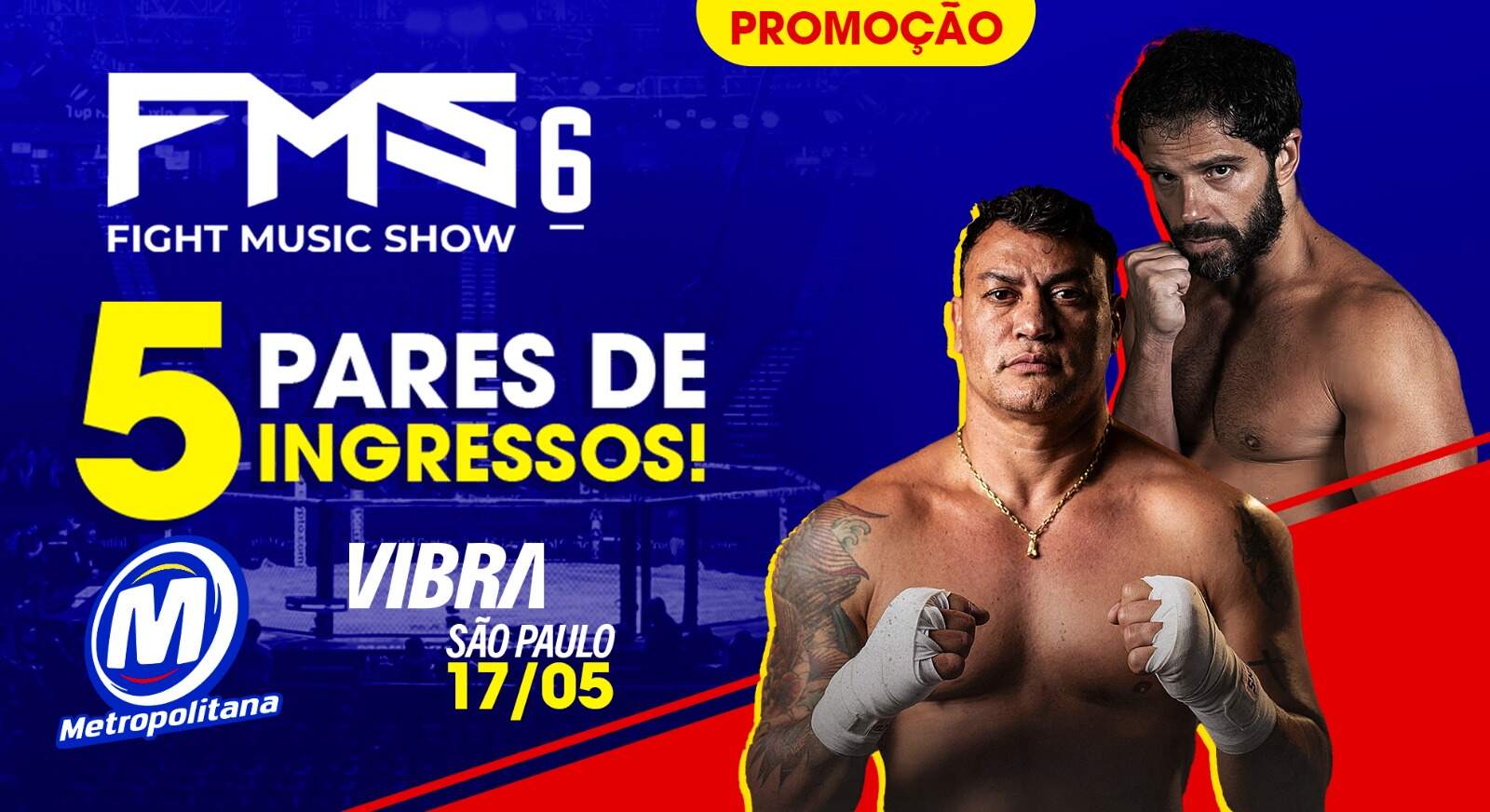 [ENCERRADA] Promoção: 5 PARES DE INGRESSOS PRO FIGHT MUSIC SHOW - Metropolitana FM